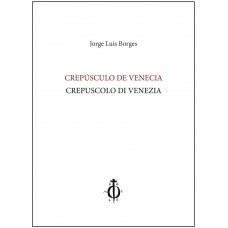 Jorge Luis Borges - Crepúsculo de Venecia – Crepuscolo di Venezia