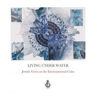 Living Under Water - Jewish Views on the Environmental Crisis