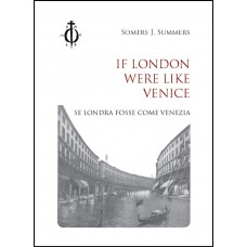 If London were like Venice – Se Londra fosse come Venezia, Somers J. Summers