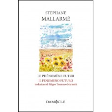 Stéphane Mallarmé, Le Phénomène futur – Il fenomeno futuro (trad. Filippo Tommaso Marinetti)