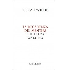 Oscar Wilde, The Decay of Lying - La decadenza del mentire